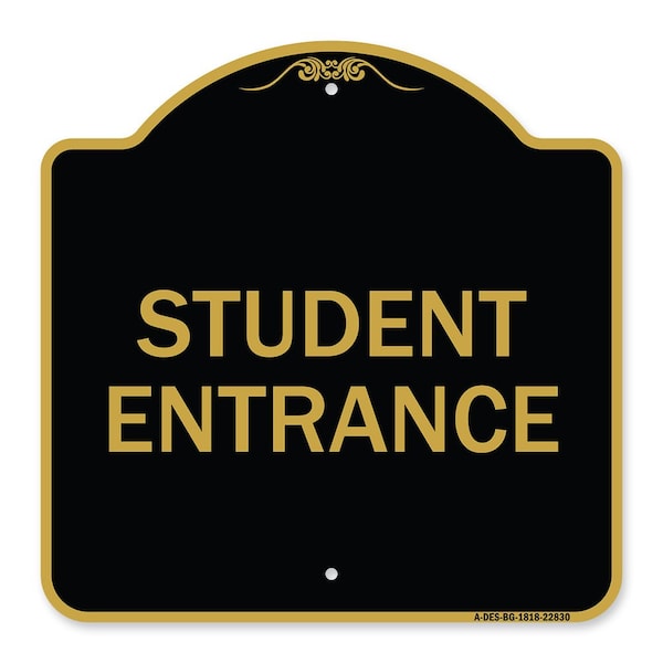 Signmission Designer Series Sign-Student Entrance, Black & Gold Aluminum Sign, 18" H, BG-1818-22830 A-DES-BG-1818-22830 - main